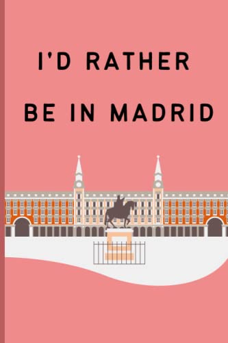 Id Rather Be In Madrid: Cute Fun Spain Travel Lined Journal 